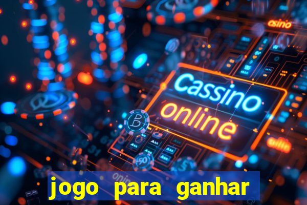 jogo para ganhar dinheiro com bonus