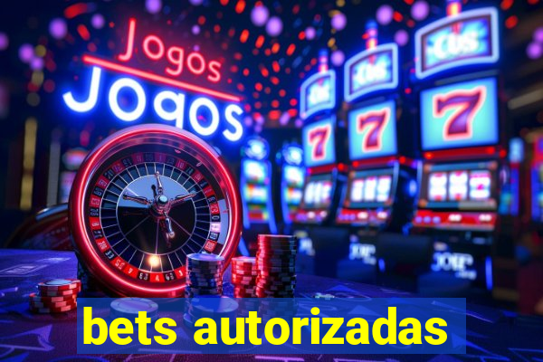 bets autorizadas