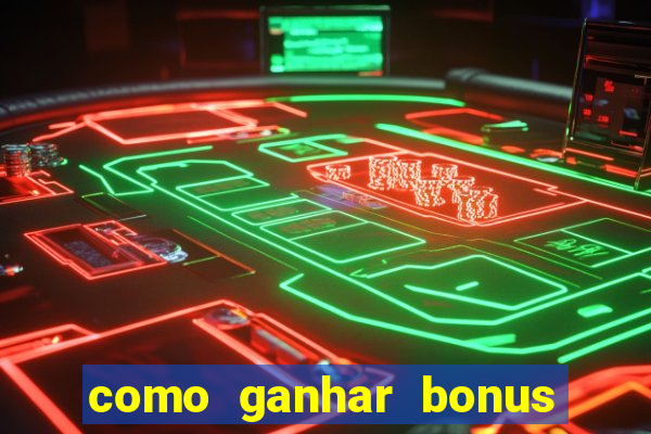 como ganhar bonus no estrela bet