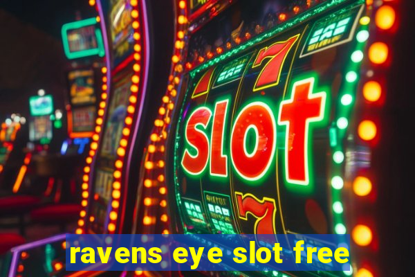 ravens eye slot free