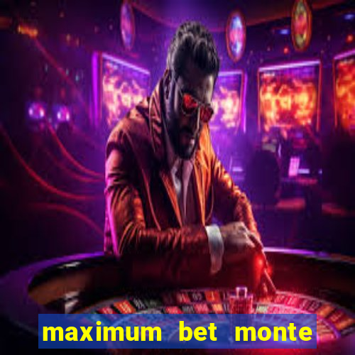 maximum bet monte carlo casino