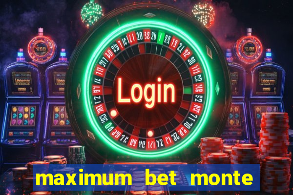 maximum bet monte carlo casino