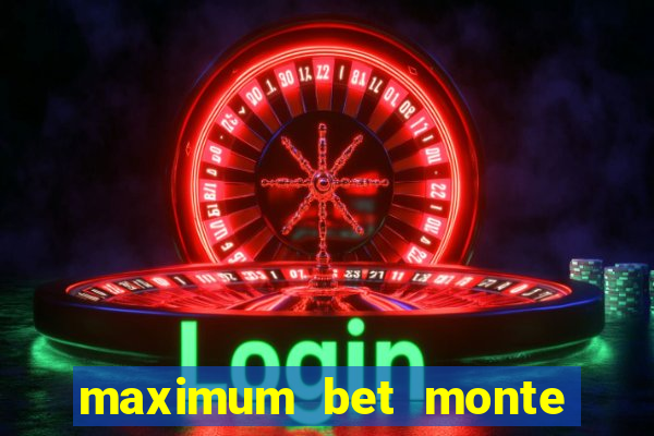 maximum bet monte carlo casino