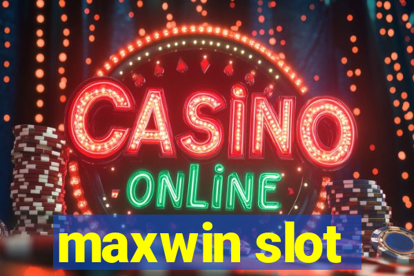 maxwin slot