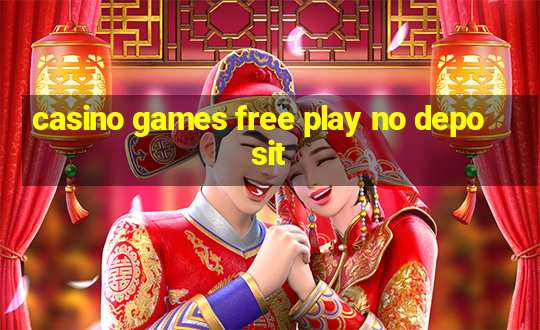 casino games free play no deposit