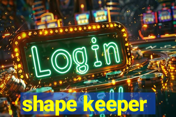 shape keeper