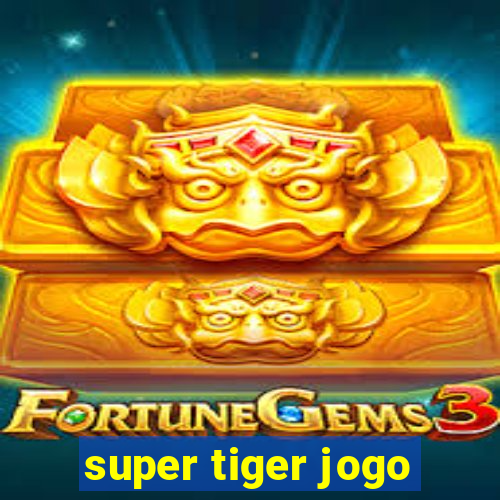 super tiger jogo