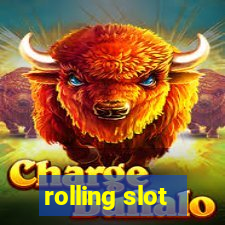 rolling slot