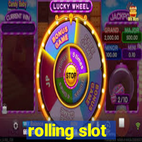 rolling slot