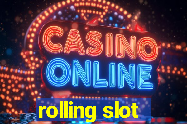 rolling slot