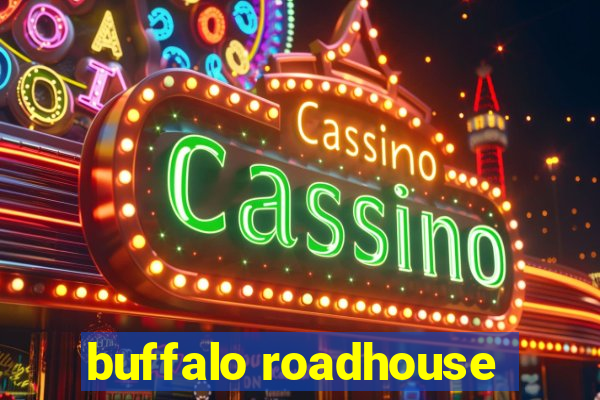 buffalo roadhouse