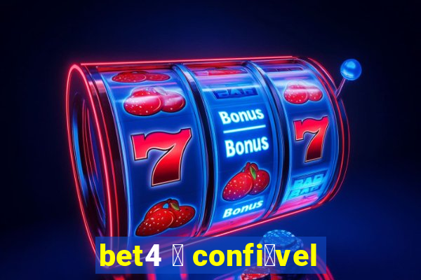 bet4 茅 confi谩vel