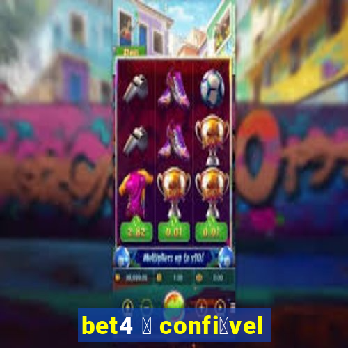 bet4 茅 confi谩vel