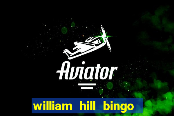 william hill bingo promotional code