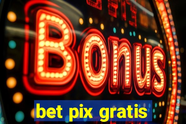 bet pix gratis