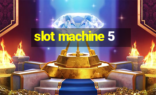 slot machine 5