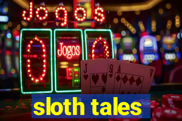 sloth tales