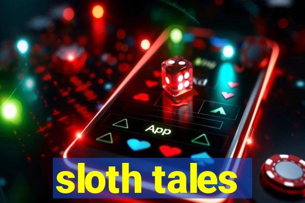 sloth tales