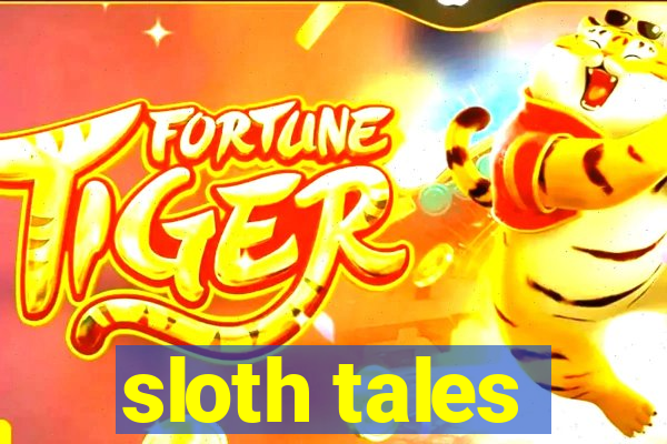 sloth tales