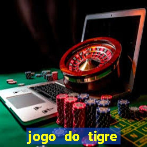 jogo do tigre plataforma de ganhar dinheiro