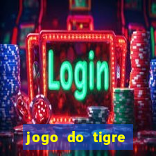 jogo do tigre plataforma de ganhar dinheiro