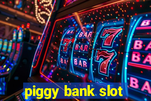 piggy bank slot