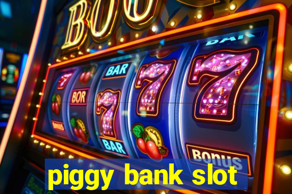 piggy bank slot