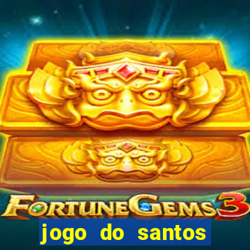 jogo do santos onde assistir