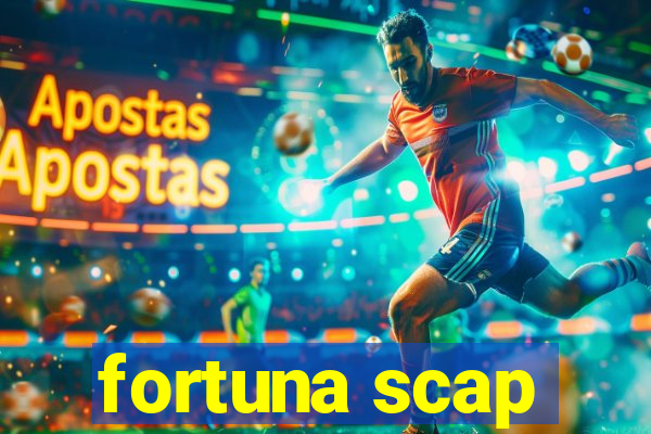 fortuna scap