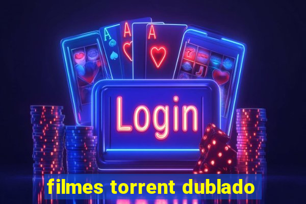 filmes torrent dublado