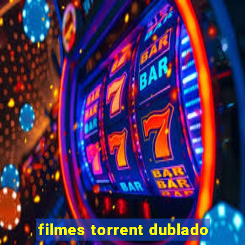 filmes torrent dublado