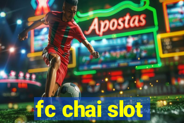 fc chai slot