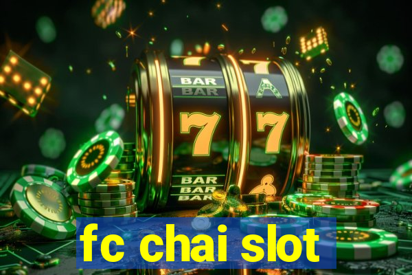 fc chai slot