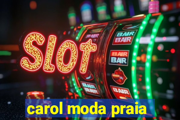 carol moda praia