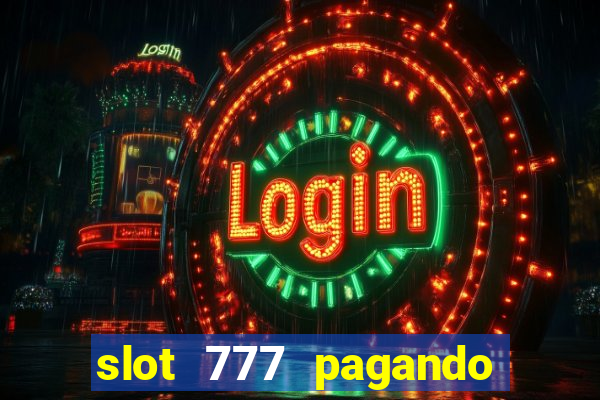 slot 777 pagando no cadastro