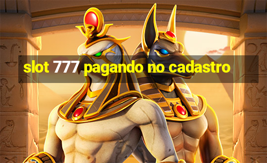 slot 777 pagando no cadastro