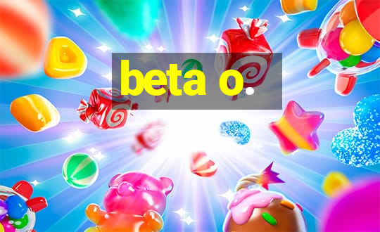 beta o.