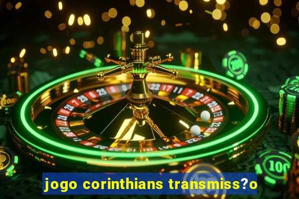 jogo corinthians transmiss?o