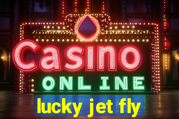 lucky jet fly