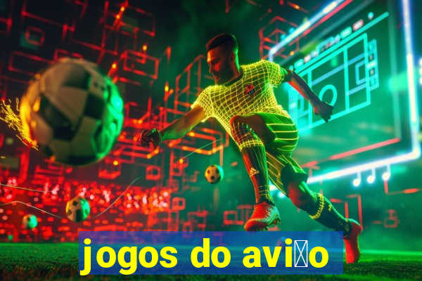 jogos do avi茫o