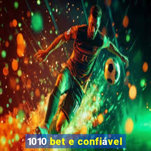 1010 bet e confiável