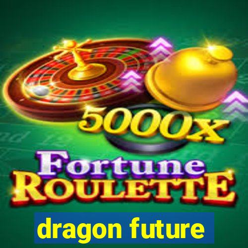 dragon future