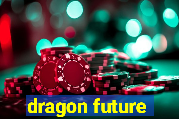 dragon future