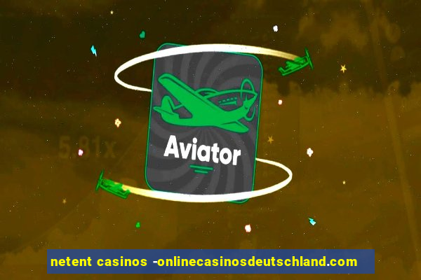 netent casinos -onlinecasinosdeutschland.com