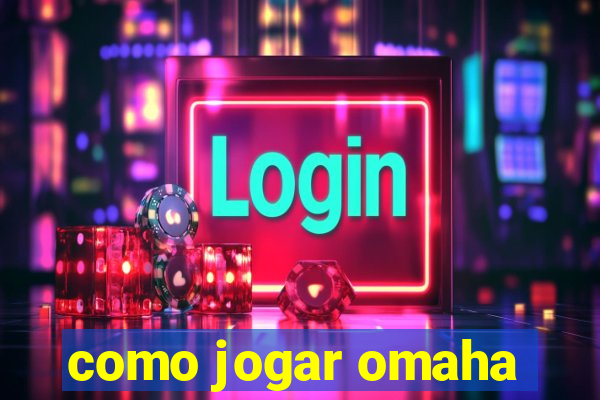 como jogar omaha