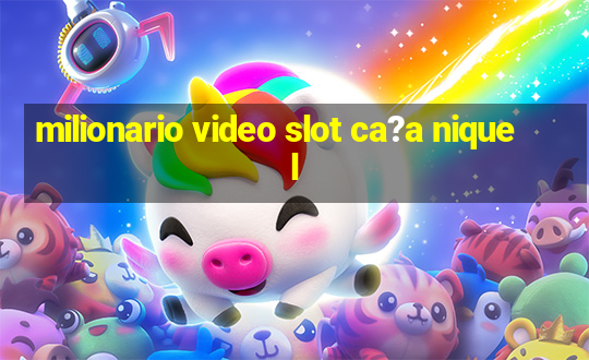 milionario video slot ca?a niquel