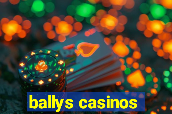 ballys casinos