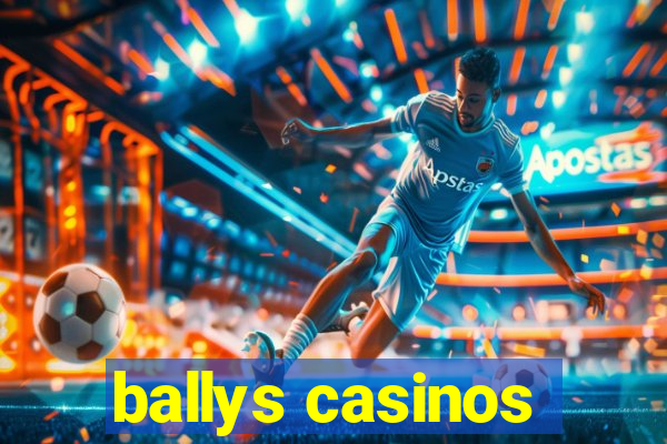 ballys casinos