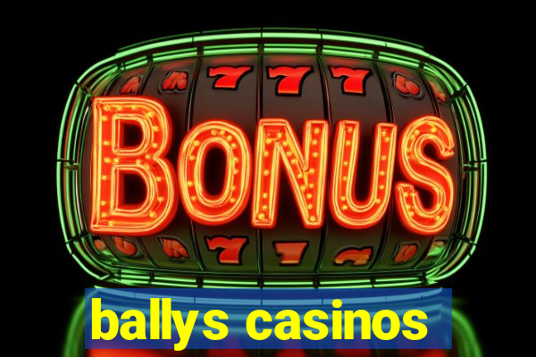 ballys casinos