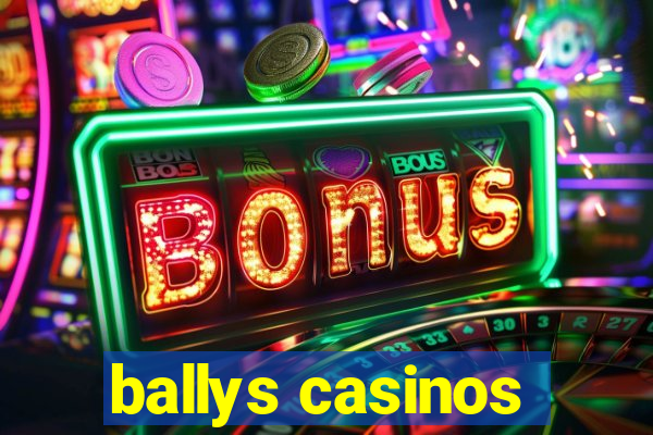 ballys casinos